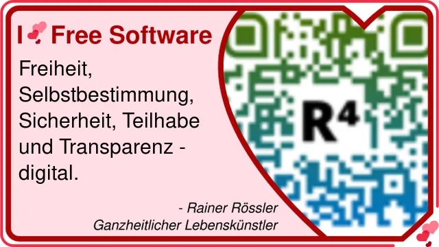 Sharepic mit den Worten: "I love (als Herze) Free Software Freiheit, Selbstbestimmung, Sicherheit, Teilhabe und Transparenz - digital. Rainer Rössler, ganzheitlicher Lebenskünstler" . Rechts ist das Logo von rainerroessler.de zu sehen.