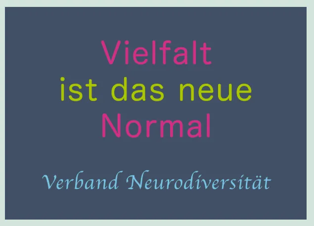 Vielfalt ist das neue Normal. Die Wörter Vielfalt und Normal in gleicher Farbe. Verband Neurodiversität